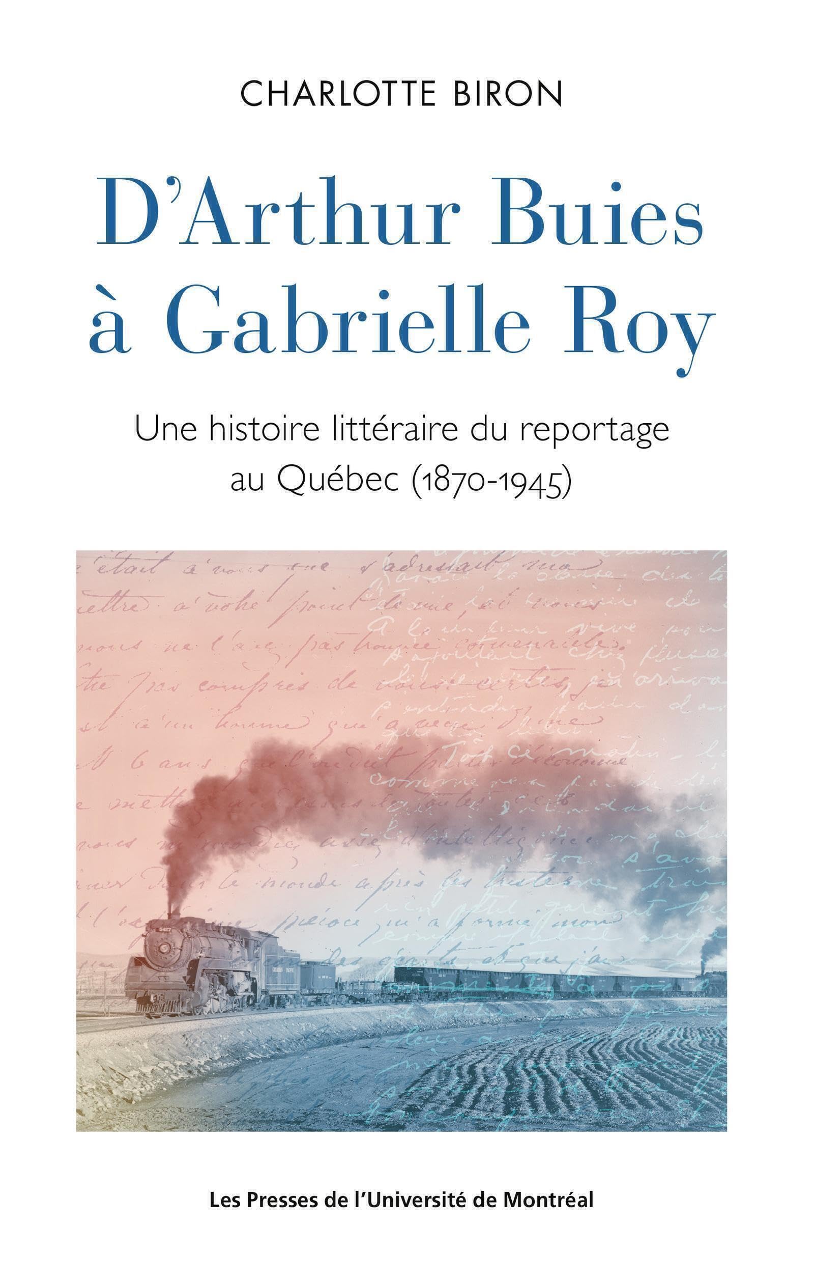 D'Arthur Buies à Gabrielle Roy: Une histoire littéraire du reportage au Québec (1870-1945) book