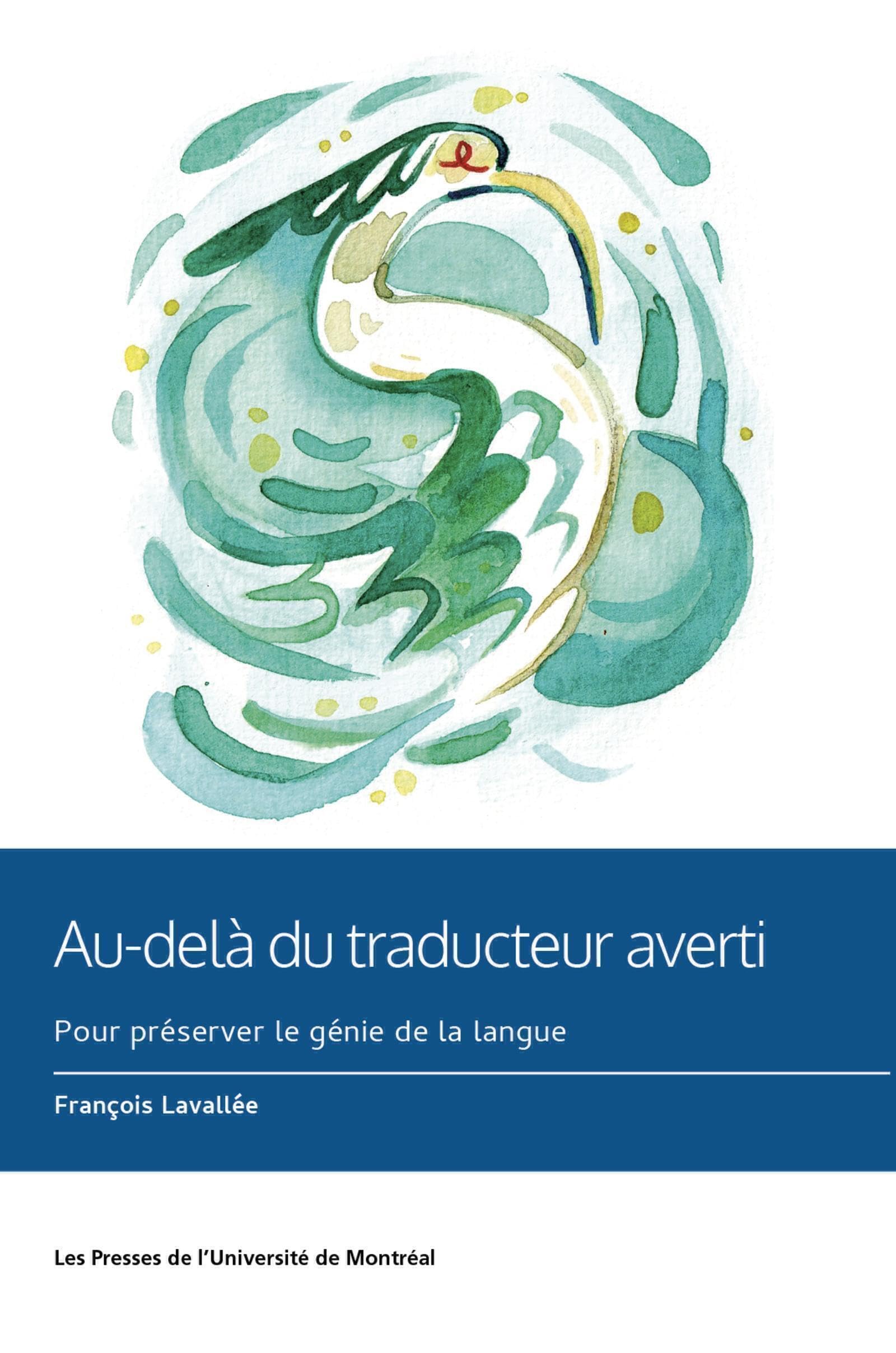 Au-delà du traducteur averti: Pour préserver le génie de la langue book