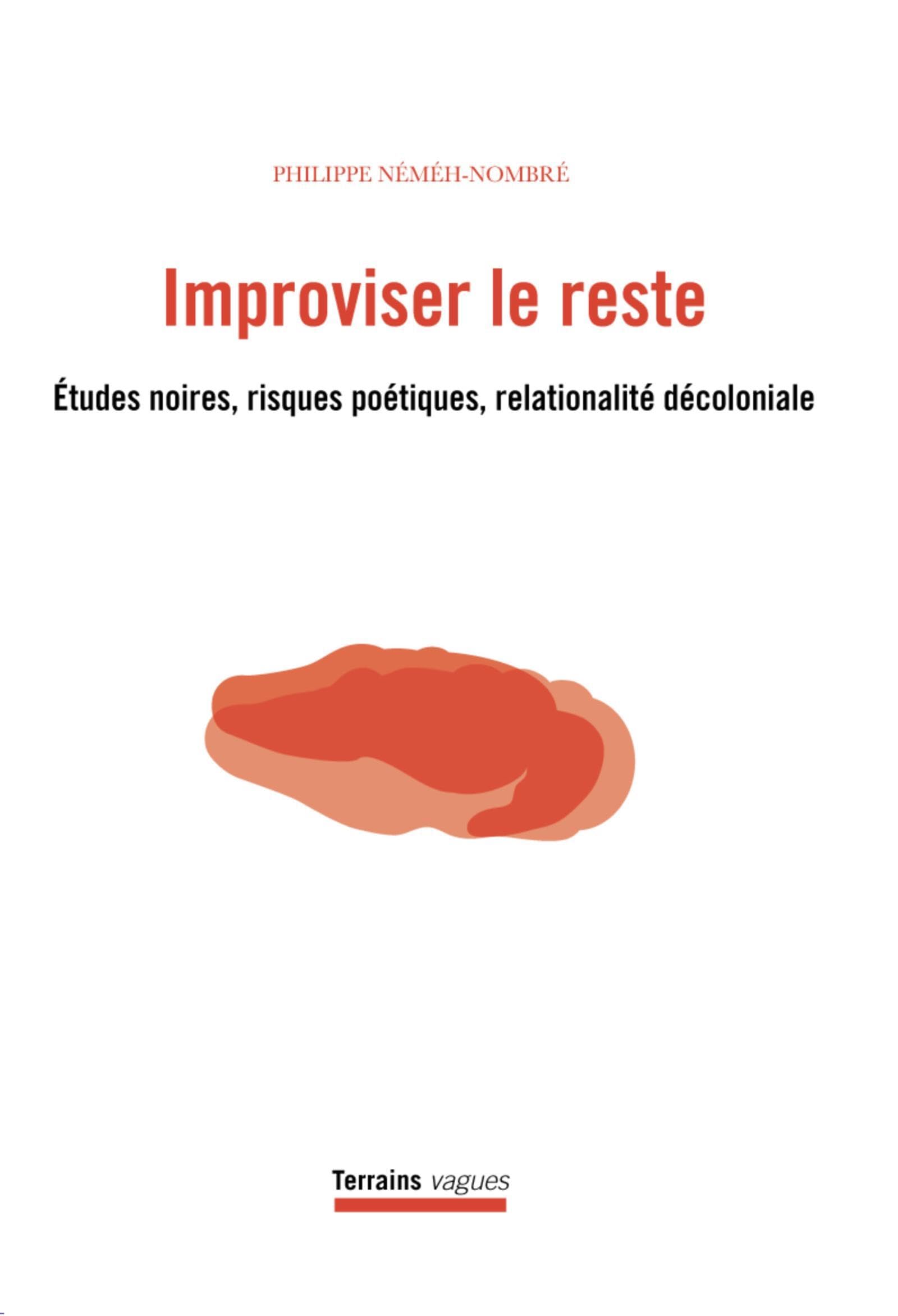 Improviser le reste: Études noires, risques poétiques, relationalité décoloniale book