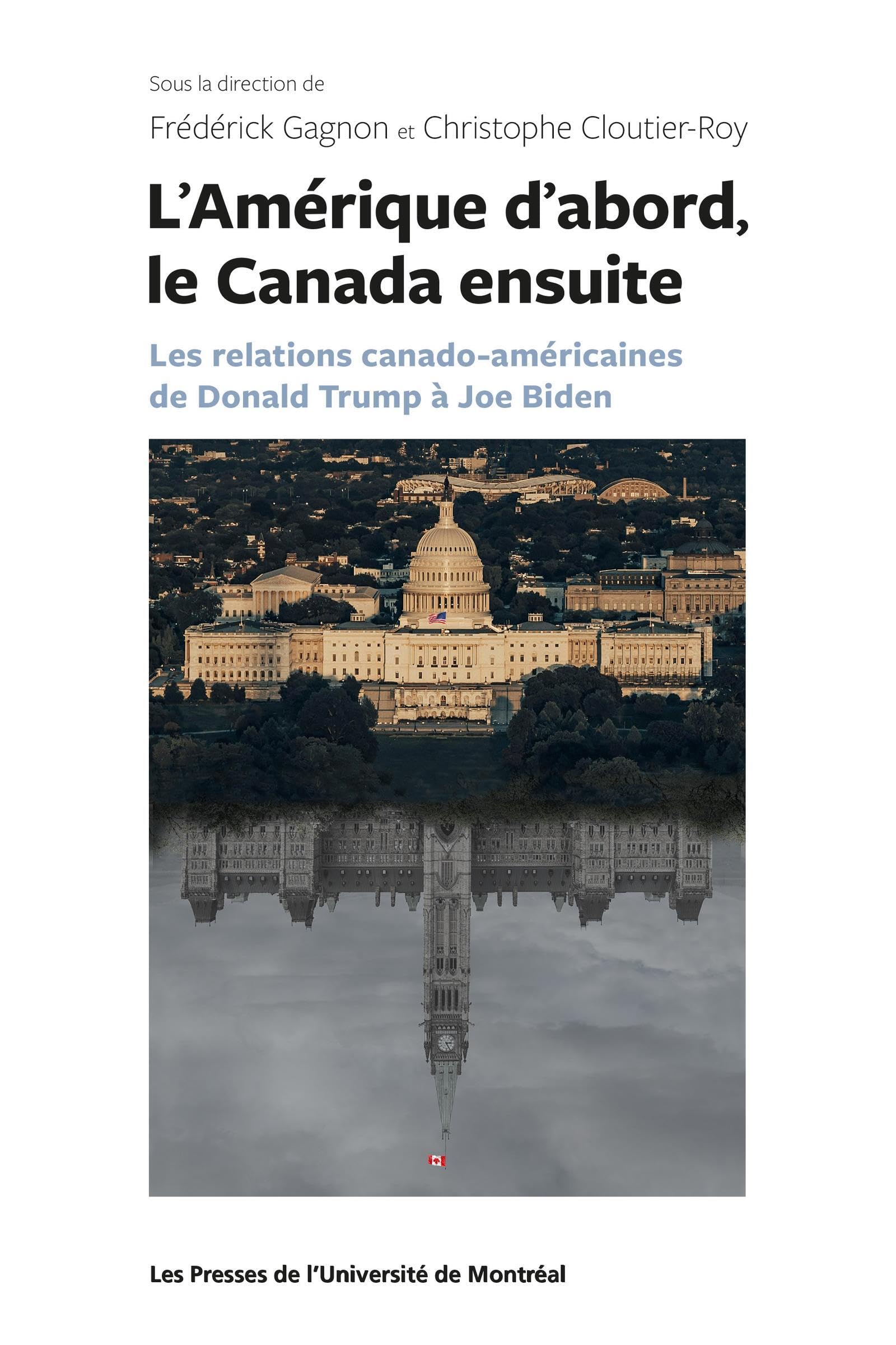 L'Amérique d'abord le Canada ensuite: les relations canado-américaines de Donald Trump à Joe Biden book