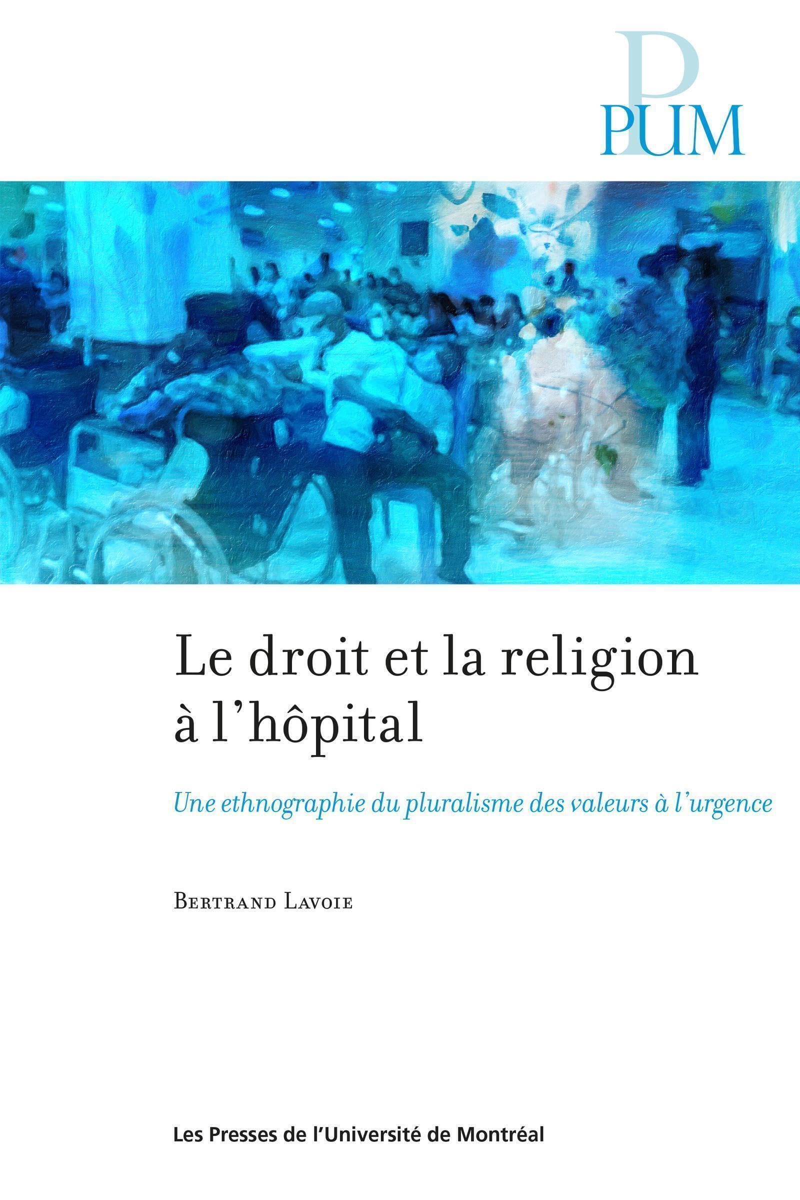 Le droit et la religion à l'hôpital: une ethnographie du pluralisme des valeurs aux urgences book