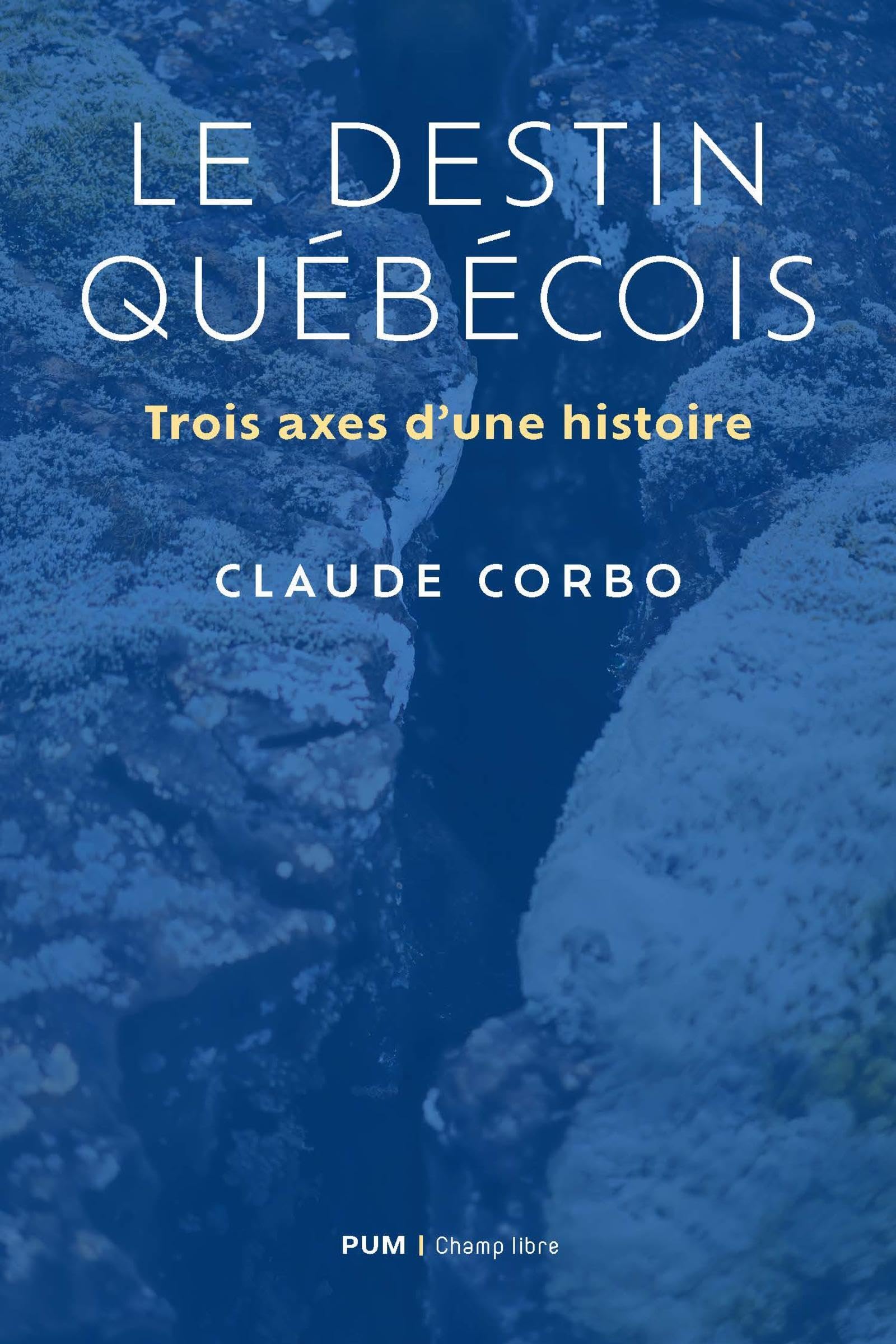 Le destin québécois: Trois axes d'une histoire book