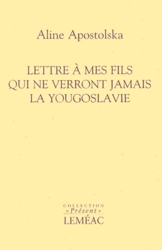 LETTRE A MES FILS QUI NE VERRONT JAMAIS LA YOUGOSLAVIE Contemporary literature