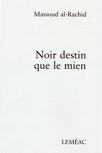 NOIR DESTIN QUE LE MIEN Contemporary literature