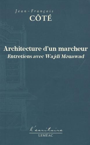 ARCHITECTURE D'UN MARCHEUR. ENTRETIENS AVEC WAJDI MOUAWAD Essays & Short Stories