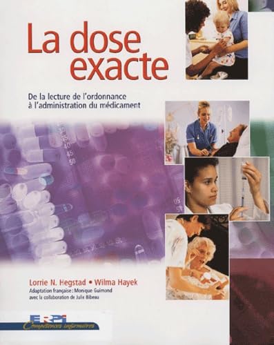 LA DOSE EXACTE: De la lecture de l'ordonnance à l'administration du médicament Medicine