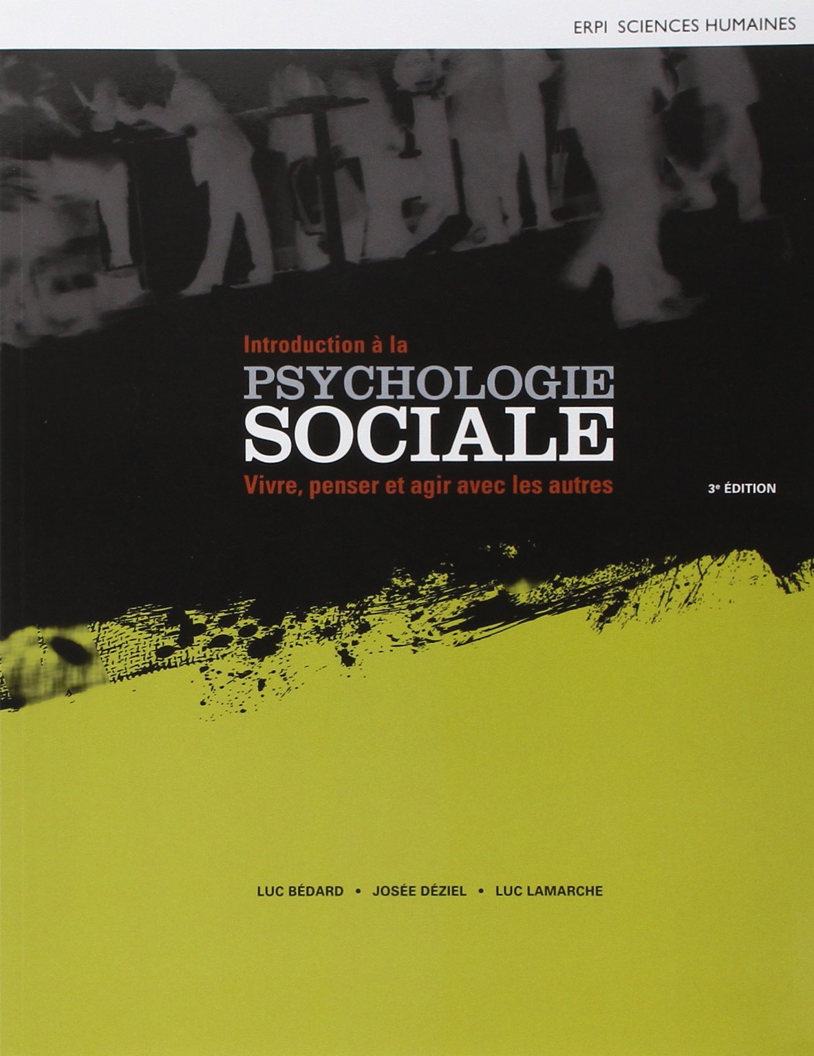 INTRODUCTION A LA PSYCHOLOGIE SOCIALE 3E ED: Vivre, penser et agir avec les autres Books