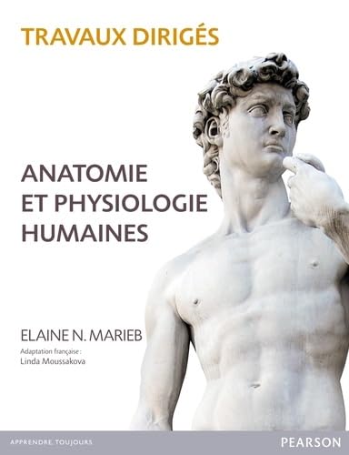 TRAVAUX DIRIGES ANATOMIE ET PHYSIOLOGIE 5E EDITION: Travaux dirigés Medicine