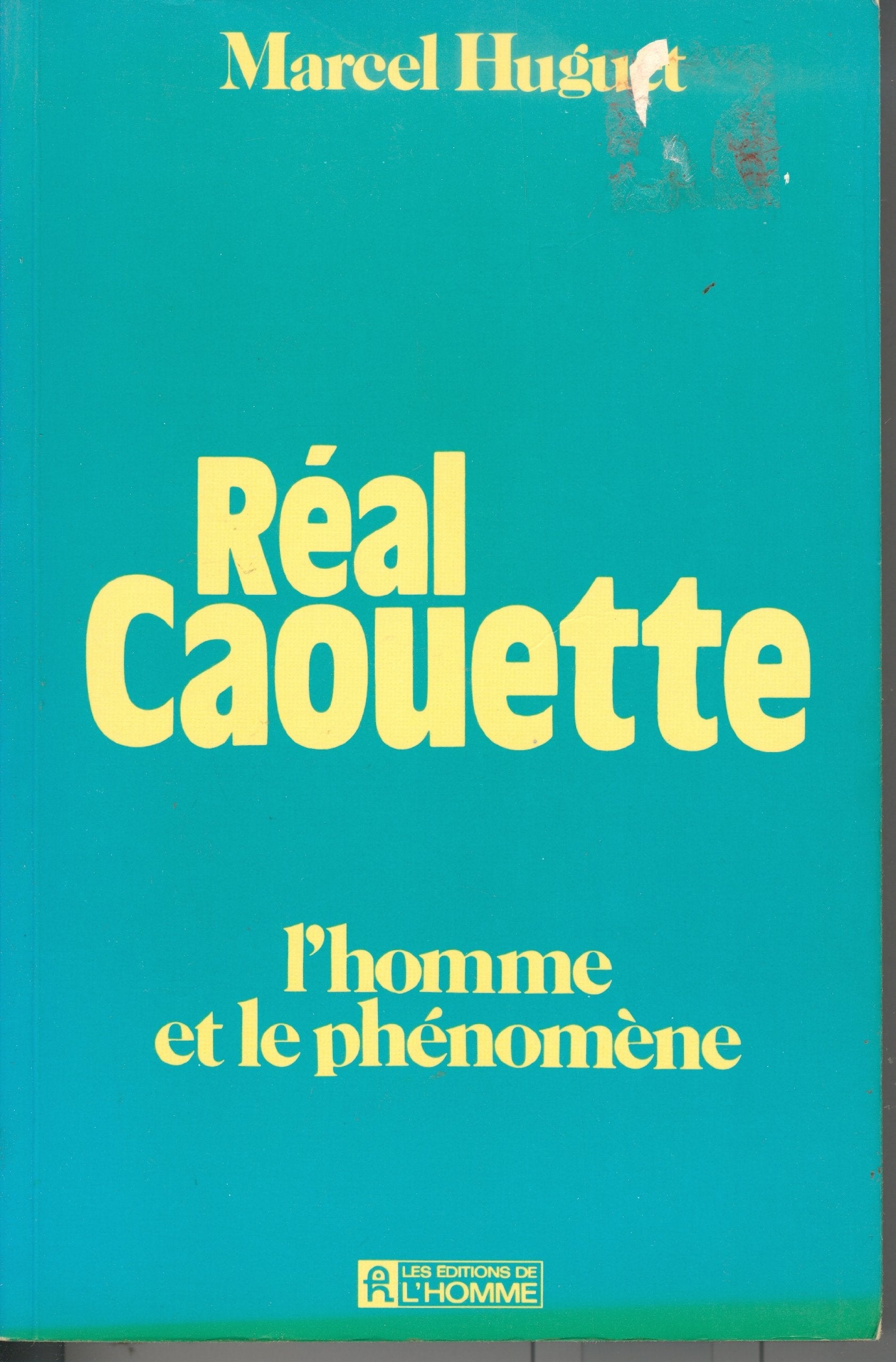 Real Caouette: L'homme et le phenomene (French Edition) book