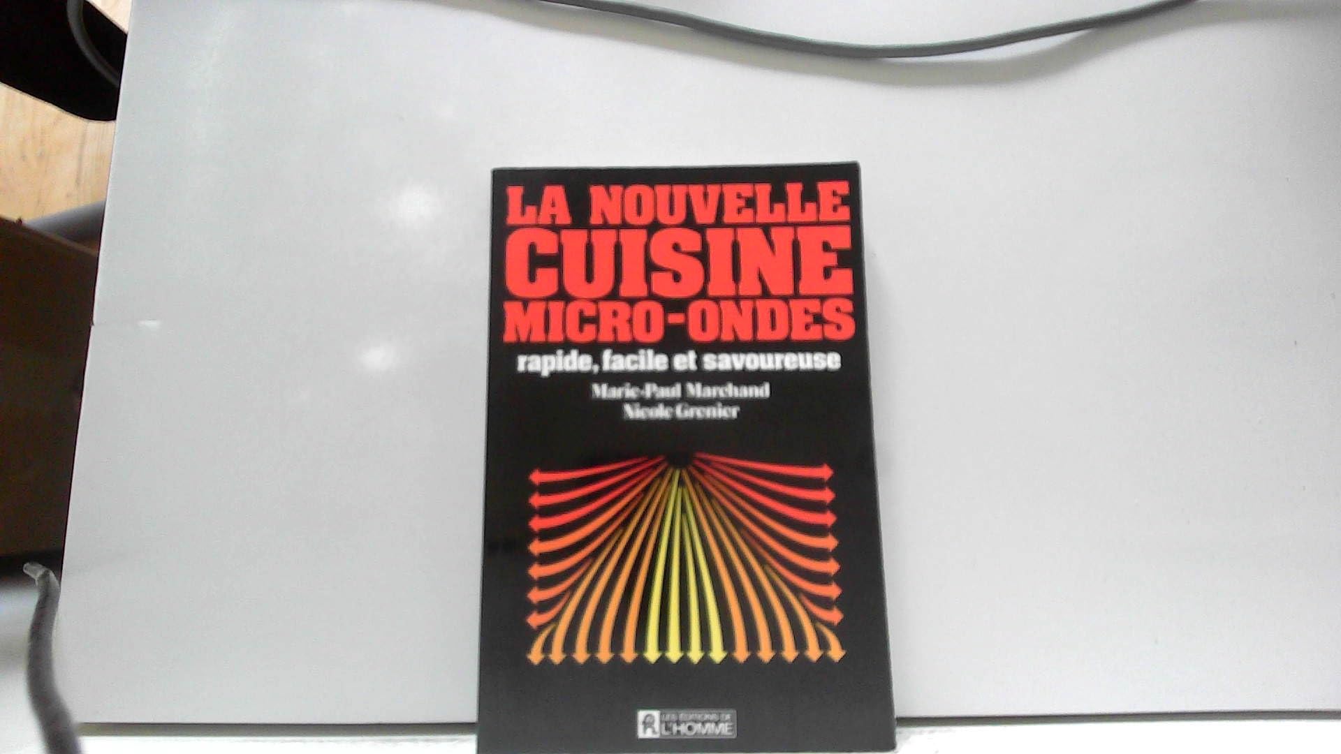 La nouvelle cuisine micro-ondes / rapide, facile et savoureuse book