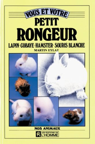 Vous et votre petit rongeur: Lapin, cobaye, hamster, souris blanche book
