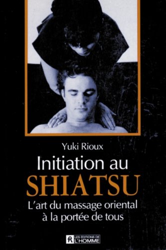 Initiation au shiatsu : l'art du massage a la portée de tous book