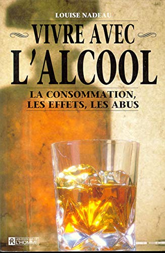 Vivre avec l'alcool: La consommation, les effets, les abus Books