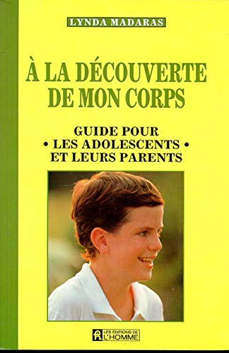A la découverte de mon corps : Guide pour les adolescents et leurs parents book