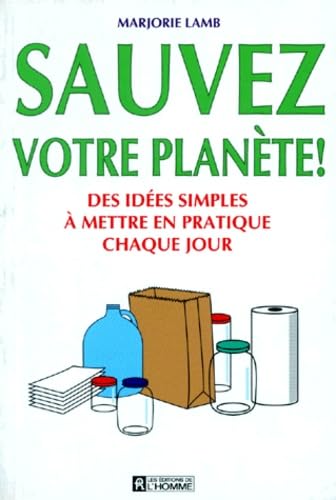 SAUVEZ VOTRE PLANETE.: Des idées simples à mettre en pratique chaque jour book