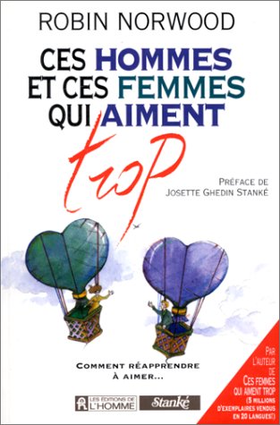 Ces hommes et ces femmes qui aiment trop: Comment réapprendre à aimer Books