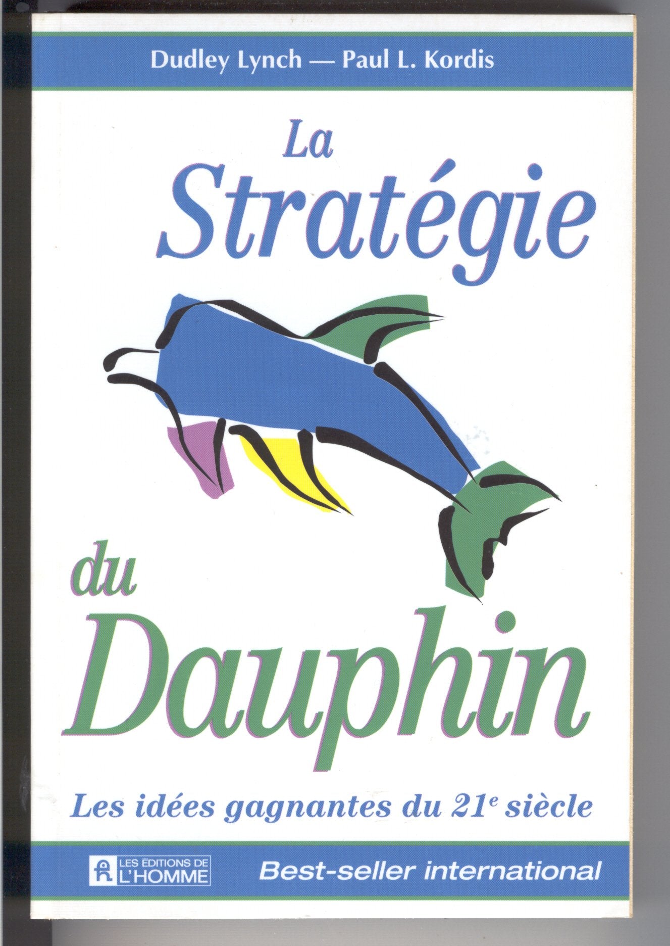 La Stratégie du dauphin : Les idées gagnantes du XXIe siècle Business, Finance & Career
