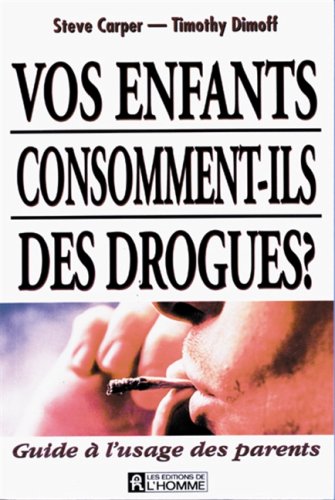 Vos enfants consomment-ils des drogues ?: Guide à l'usage des parents book