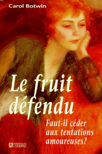 Le Fruit Defendu. Faut-Il Ceder Aux Tentations Amoureuses ? book