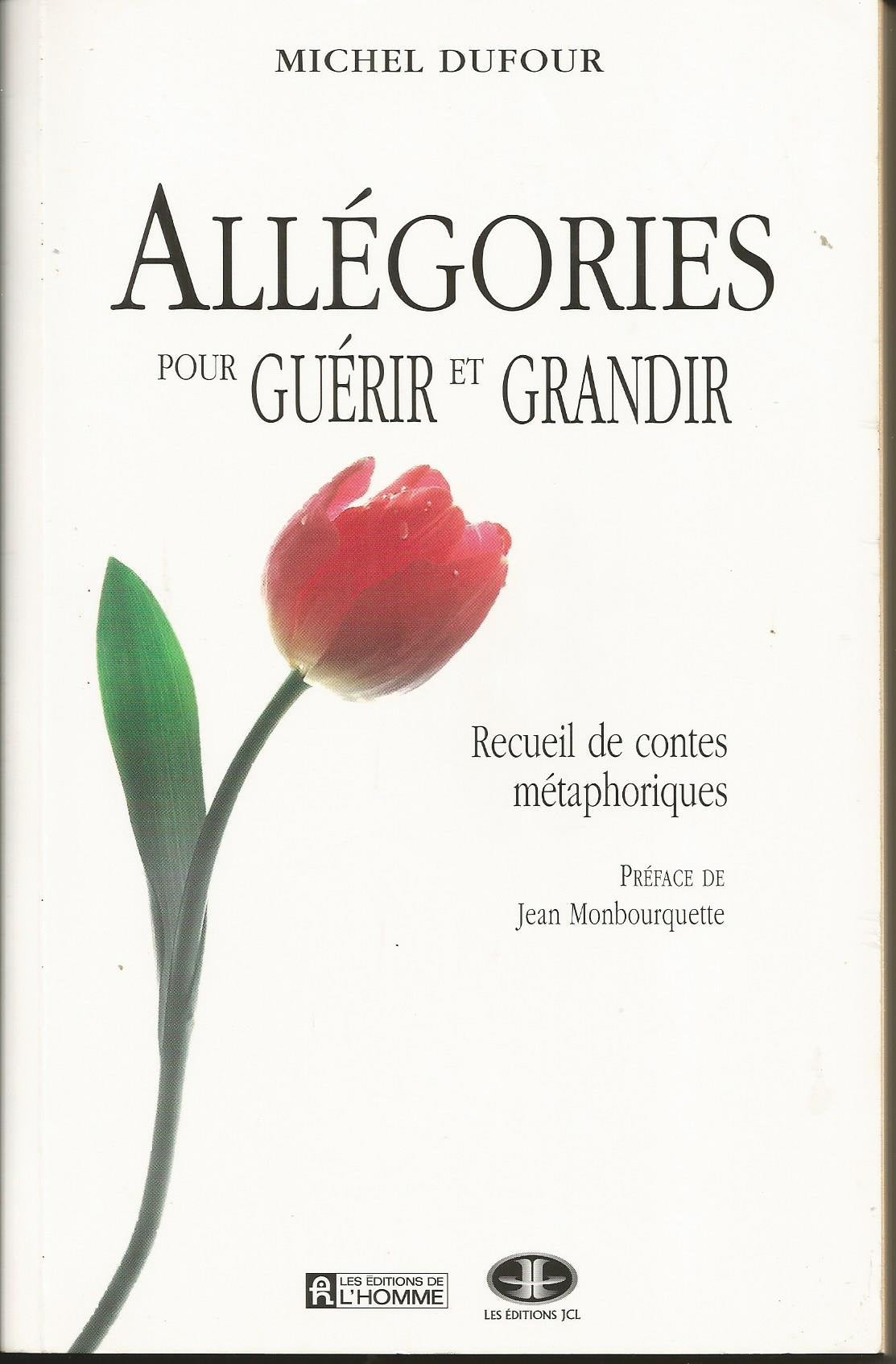 Allegories Pour Guerir Et Grandir. Recueil De Contes Metaphoriques Books