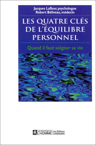 Les Quatre Clés de l'équilibre personnel : Quand il faut soigner sa vie Religion & Esotericism