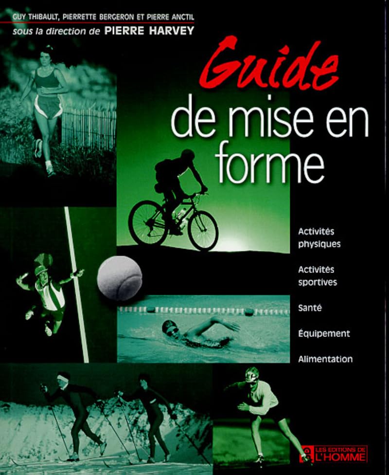Guide de mise en forme: Activités physiques, activités sportives, santé, équipement, alimentation Books