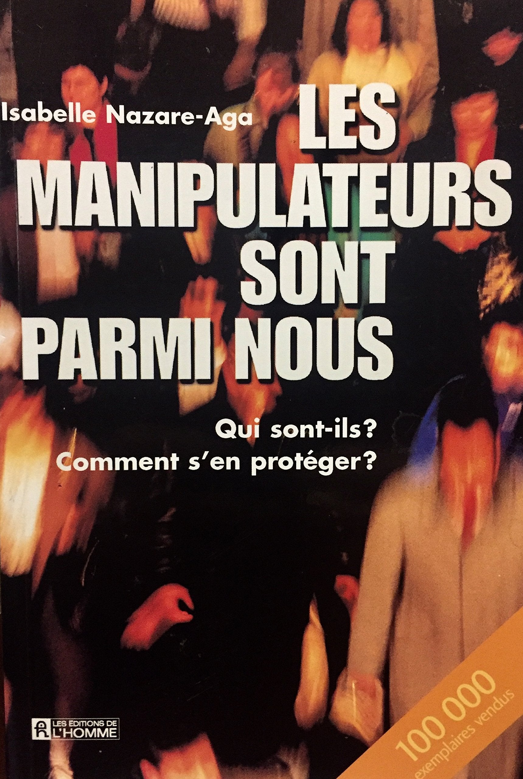 Les manipulateurs sont parmi nous: Qui sont-ils ? Comment s'en protéger ? Books