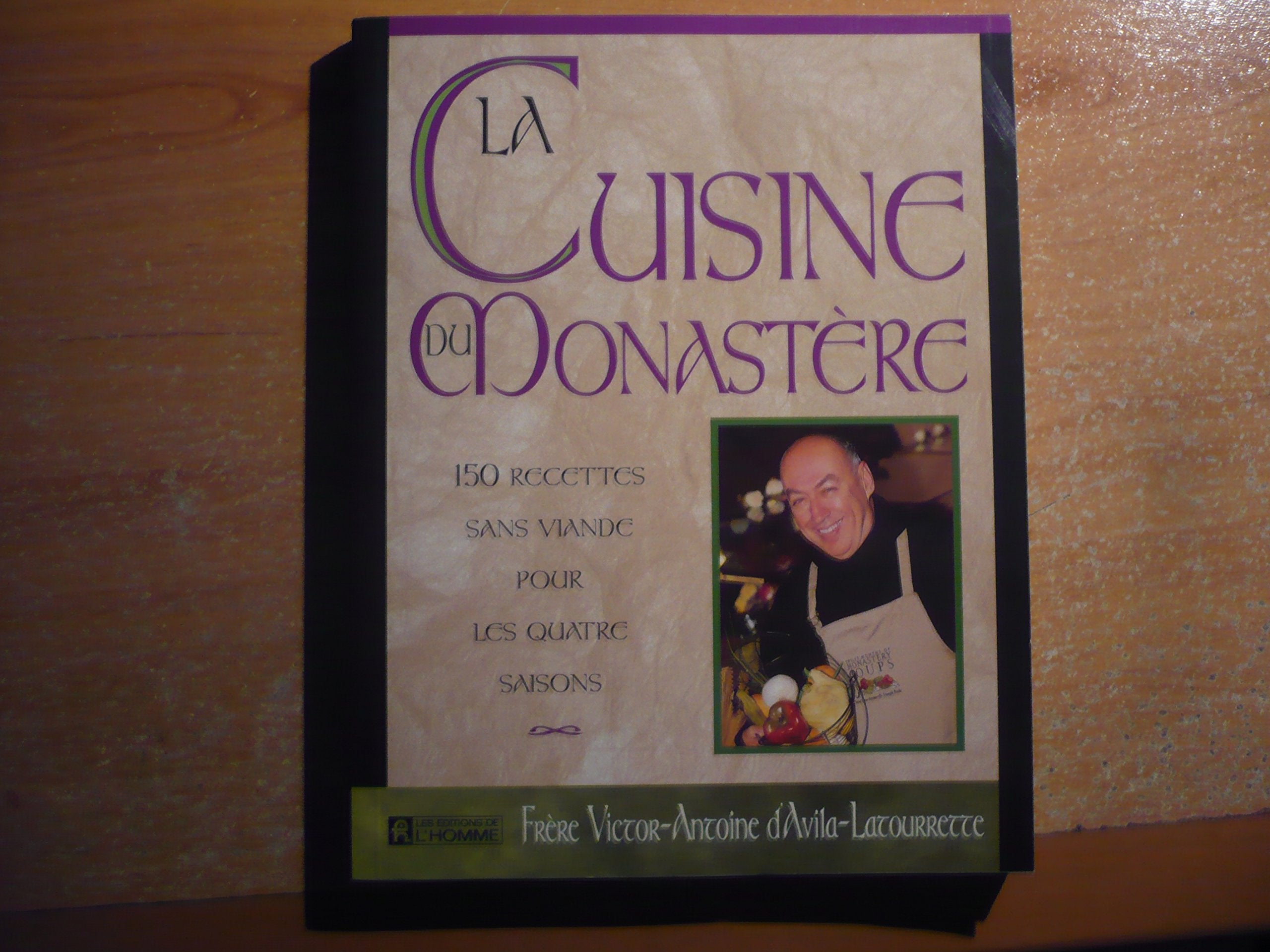 La Cuisine Du Monastere. 150 Recettes Sans Viande Pour Les Quatre Saisons Books