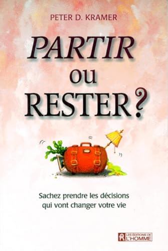 Partir Ou Rester ? Sachez Prendre Les Decisions Qui Vont Changer Votre Vie book