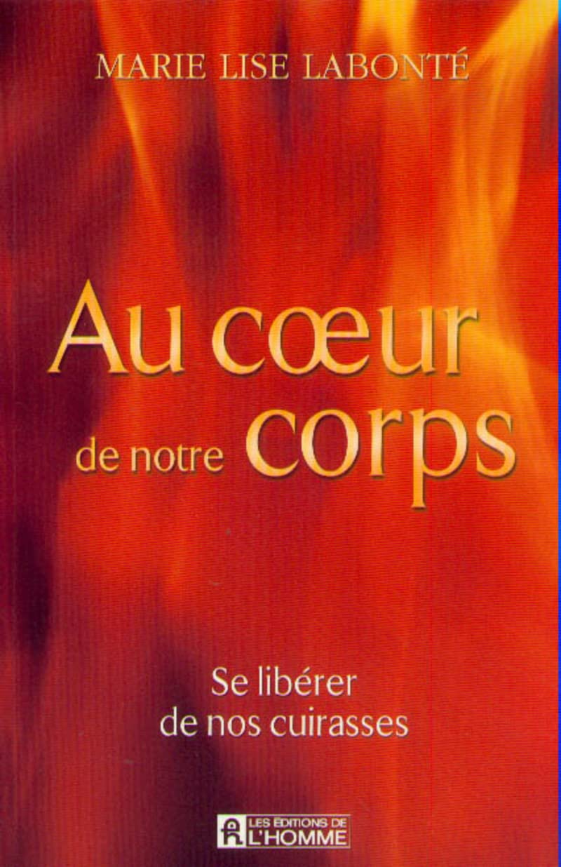 AU COEUR DE NOTRE CORPS SE LIBERER DE NOS CUIRASSES: Se libérer de nos cuirasses Health, Nutrition & Fitness