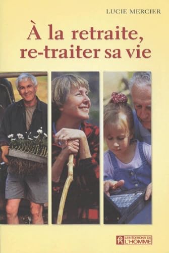 A La Retraite, Re-Traiter Sa Vie book
