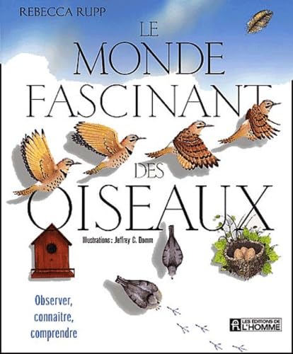 Le Monde Fascinant Des Oiseaux. Observer, Connaitre, Comprendre Books