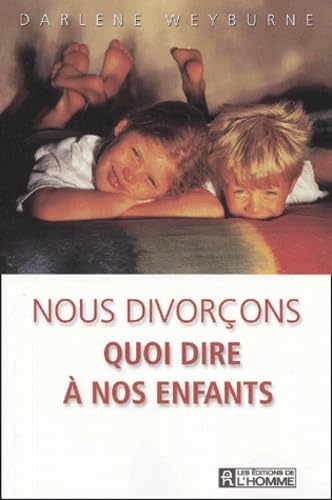 Nous Divorcons. Quoi Dire A Nos Enfants book