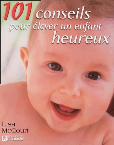 101 Conseils Pour Elever Un Enfant Heureux book
