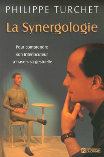 La Synergologie. Pour Comprendre Son Interlocuteur A Travers Sa Gestuelle Books