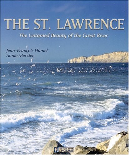 The St. Lawrence: The Untamed Beauty of the Great River Leisure, Home & Garden