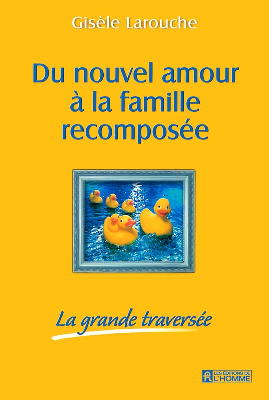 Du nouvel amour à la famille recomposée : La grande traversée book