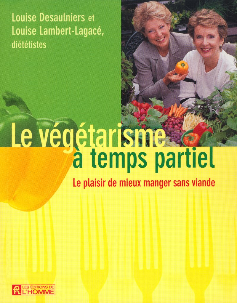 LE VEGETARISME A TEMPS PARTIEL LE PLAISIR DE MIEUX MANGER SANS VIANDE book