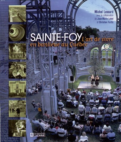 Sainte-Foy: L'art de vivre en banlieue au Québec : du temps des seigneuries à l'aurore du XXIe siècle book