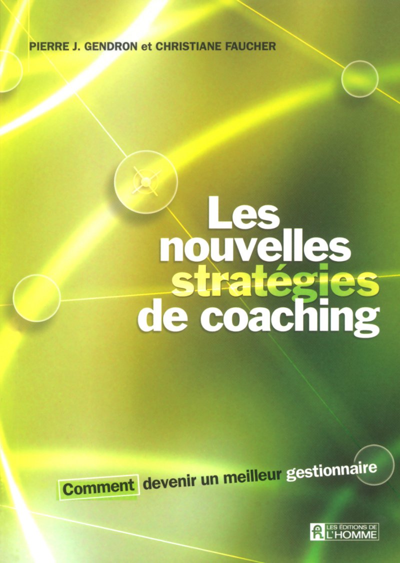LES NOUVELLES STRATEGIES DE COACHING COMMENT DEVENIR UN MEILLEUR GESTIONNAIRE book