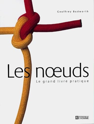 Les noeuds: Le grand livre pratique Leisure & Fun