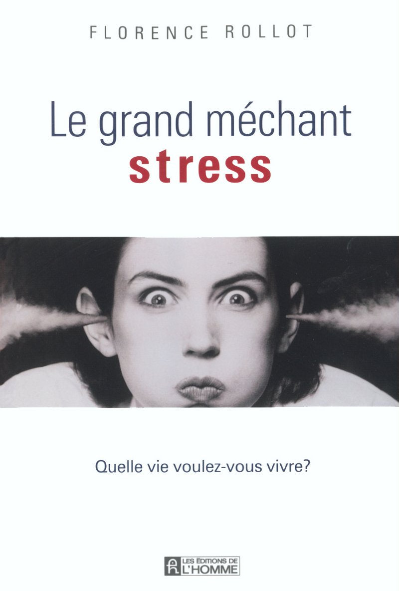 Le grand méchant stress : Quelle vie voulez-vous vivre ? book