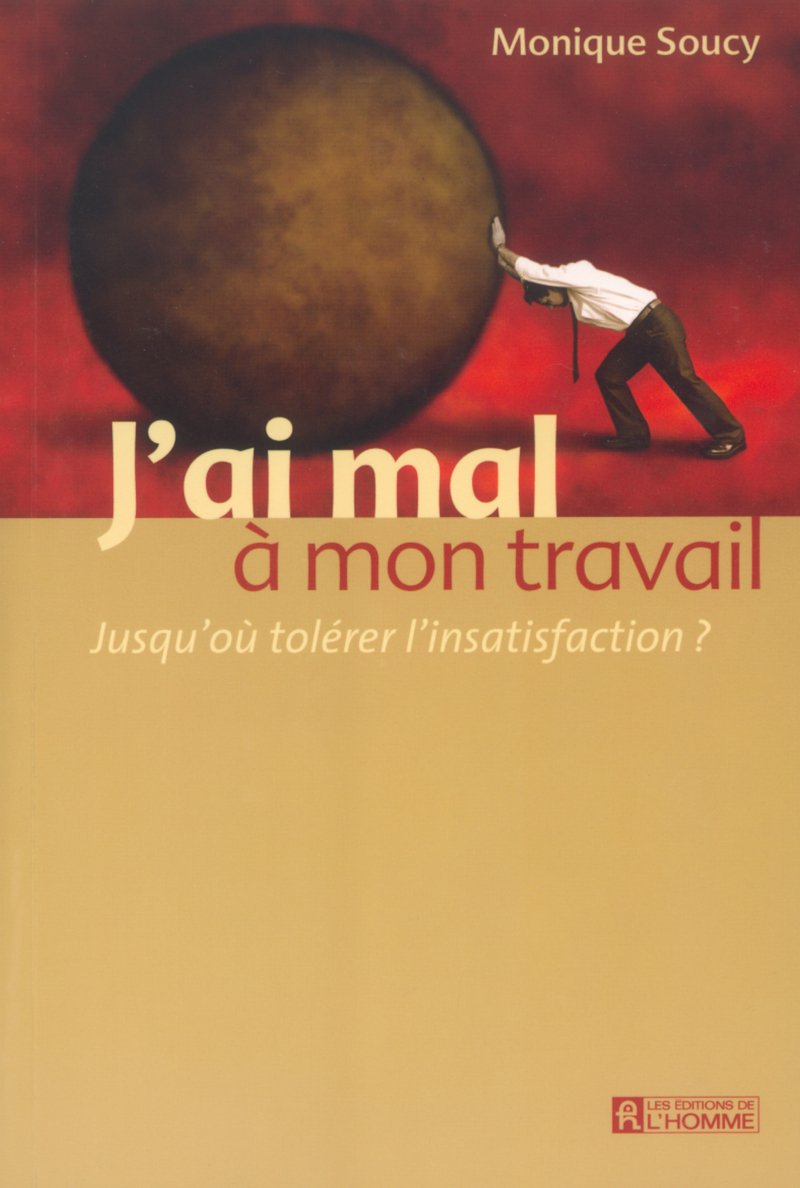 J'ai mal à mon travail: Jusqu'où tolérer l'insatisfaction ? Partnership & Love