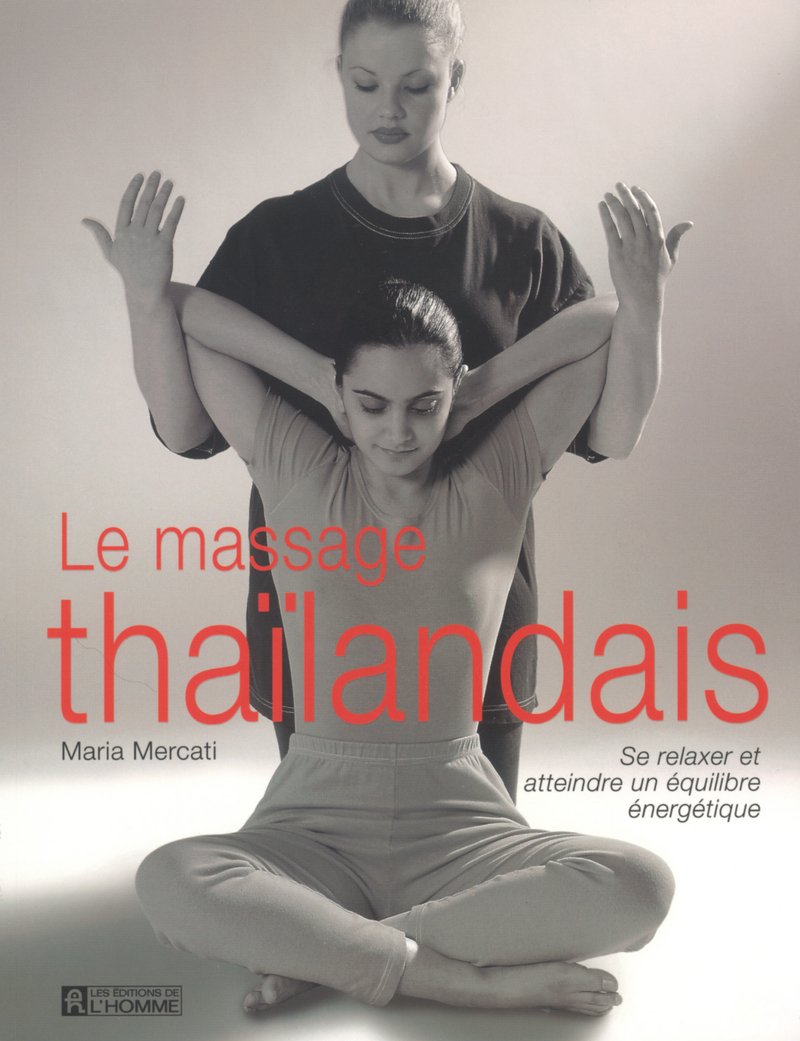 Le massage thaïlandais: Se relaxer et atteindre un équilibre énergétique Books
