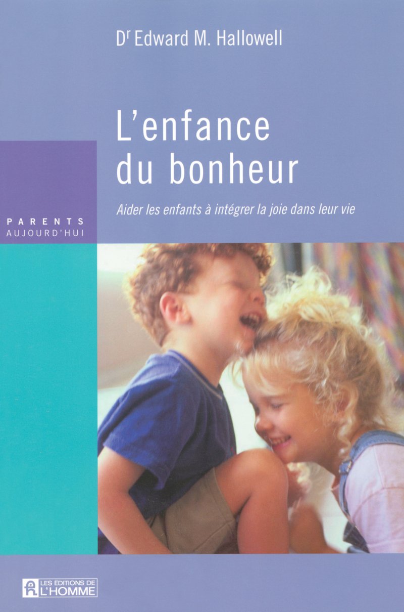L'ENFANCE DU BONHEUR AIDER LES ENFANTS A INTEGRER LA JOIE DANS LEUR VIE book
