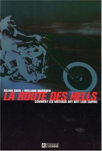 La Route des Hells Comment les Motards Ont Bati Leur Empire Books