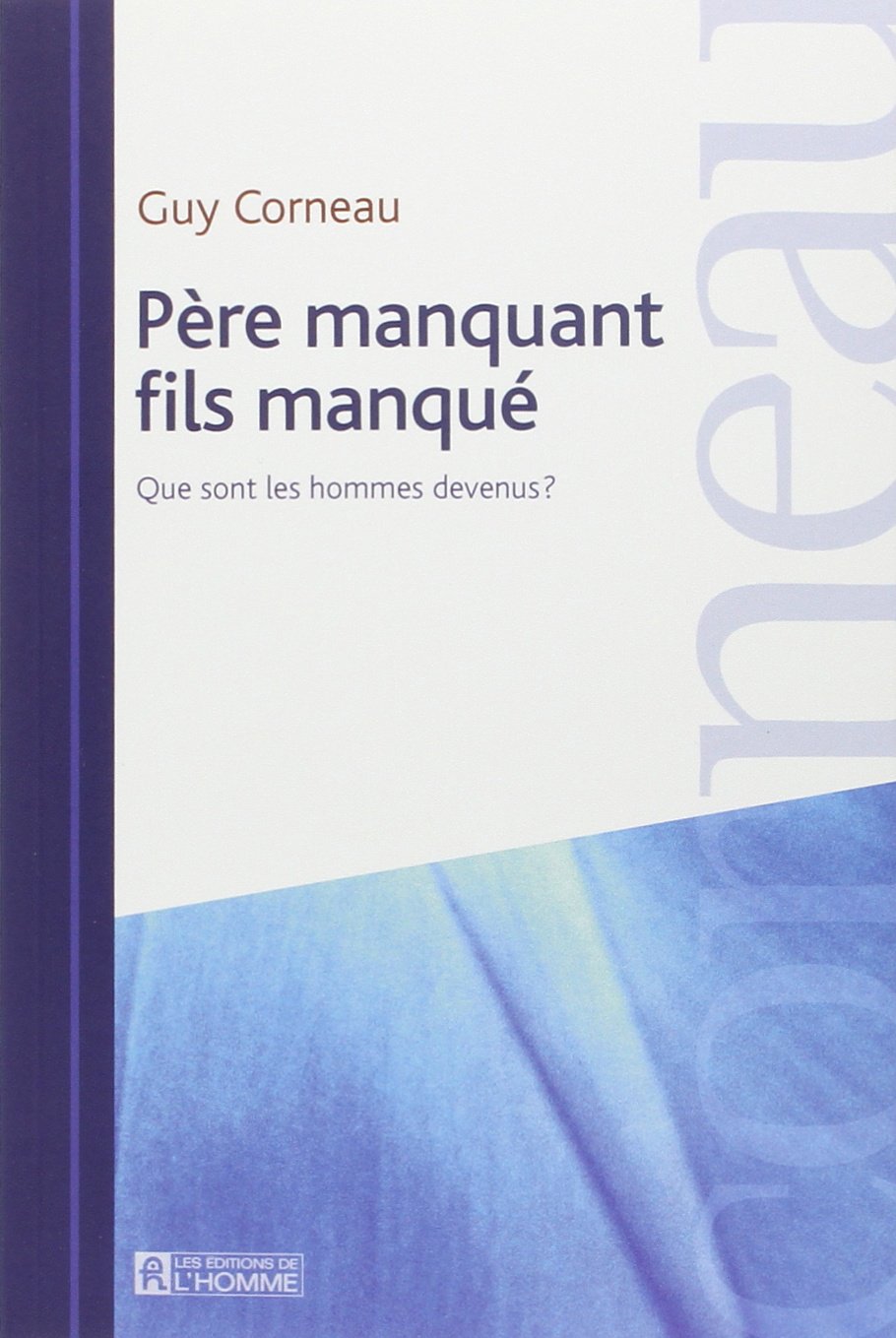 PERE MANQUANT FILS MANQUE QUE SONT LES HOMMES DEVENUS Partnership & Love