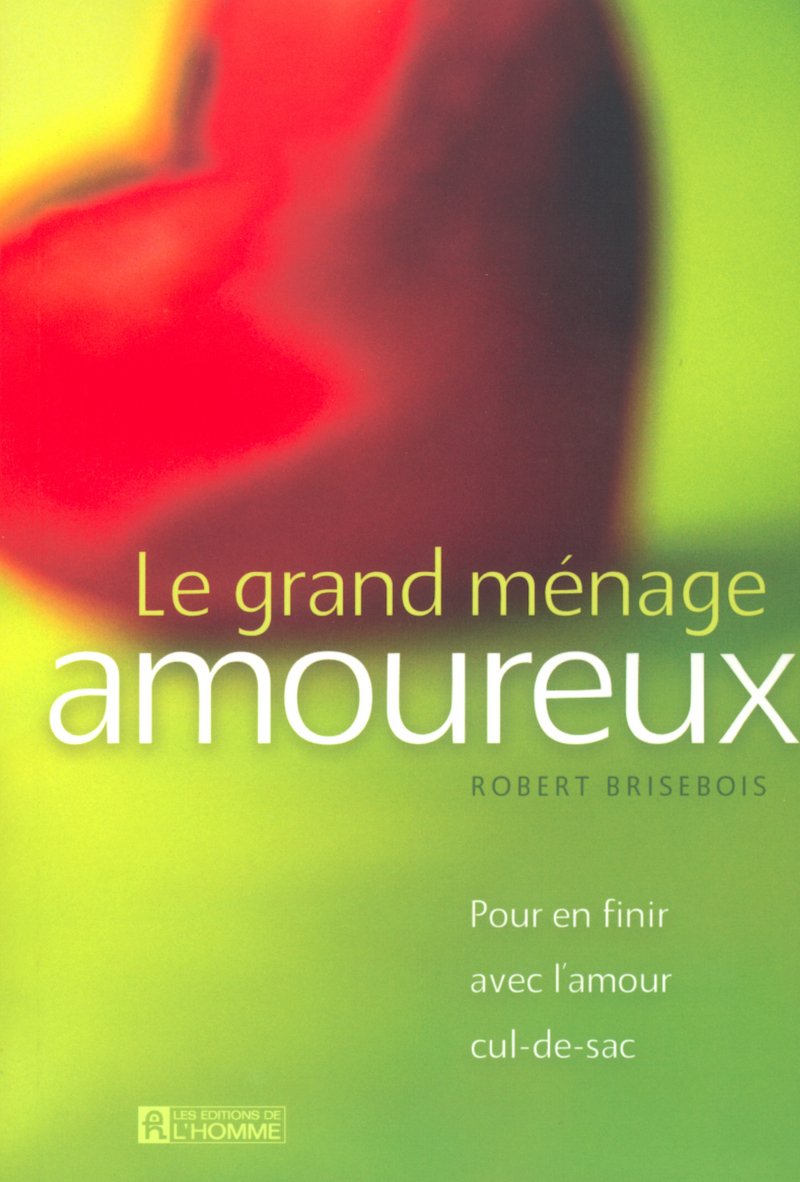 LE GRAND MENAGE AMOUREUX POUR EN FINIR AVEC L'AMOUR CUL-DE-SAC book
