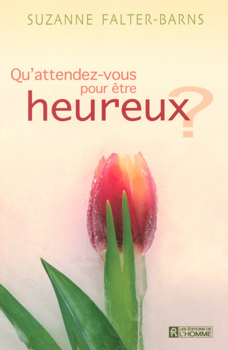QU'ATTENDEZ-VOUS POUR ETRE HEUREUX book