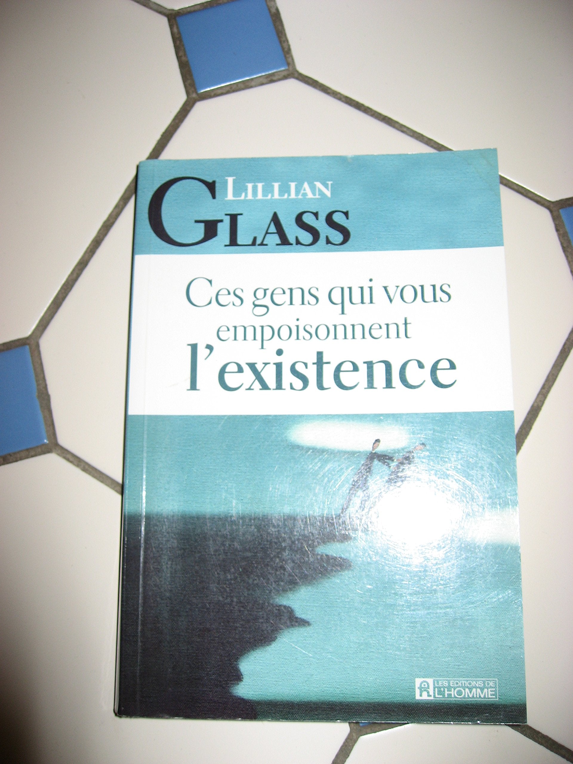 Ces gens qui vous empoisonnent l'existence book
